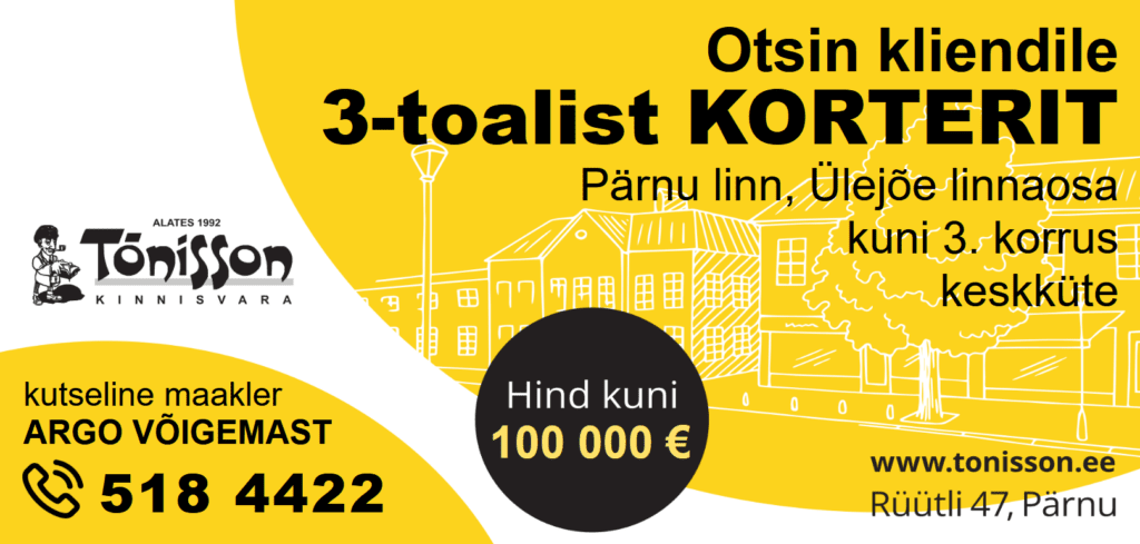 otsin kliendile 3 toalist korterit parnus ulejoe linnaosas 100000e kutseline maakler argo voigemast